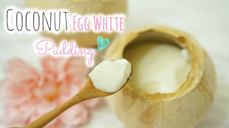 Coconut Egg White Pudding⎜港式椰皇燉蛋白